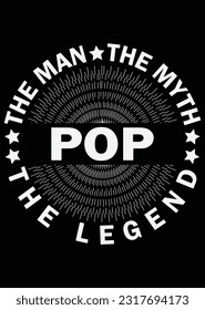 Pop The Man The Myth The Legend eps cut file for cutting machine