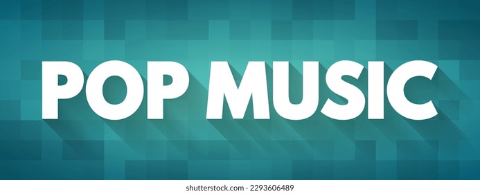 Pop Music is a genre of popular music that originated in its modern form during the mid-1950s, text concept background