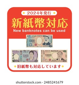 POP saying new banknotes can be used

In Japanese, it says "New banknotes can be used", "Old banknotes can also be used", and "Issued in 2024"