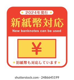 POP saying new banknotes can be used

In Japanese, it says "New banknotes can be used", "Old banknotes can also be used", and "Issued in 2024"
