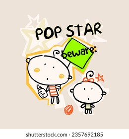 Pop star beware slogan for t shirt printing, tee graphic design.  
