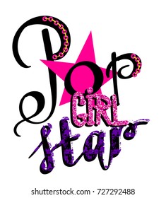 Pop star girl t shirt design on white background with sequins and pink glitter.  Calligraphic lettering composition. Girlish poster.  Teenagers style.