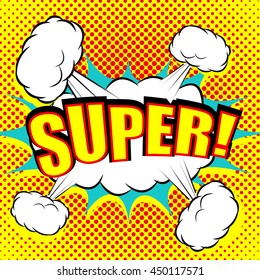 Pop-art comic bubble super text. Cartoon design with exploded clouds and halftone background