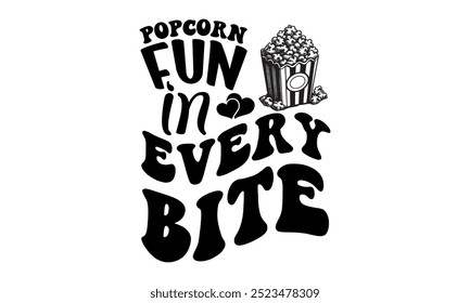 Popcorn Fun in Every Bite-Popcorn Day t shirt design, Calligraphy graphic design typography element,Hand drawn lettering phrase isolated on white background, Hand written vector sign Files for Cut
