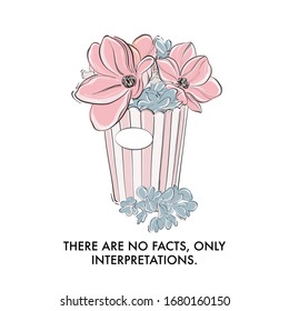 Popcorn package full of flowers, modern spring concept. Motivational inspiration lifestyle quote text. Vector t-shirt template, apparel design, art print, poster.