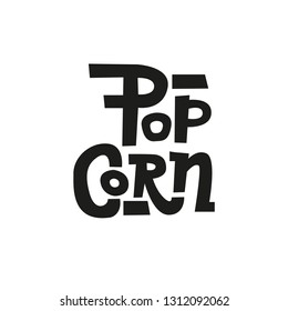 Popcorn text label in Unique rude style. Hand drawn typography sign. Black and white logo. Vector illustration. Graphic Design for print on pack, packaging, t-shirt, poster, banner, flyer card.