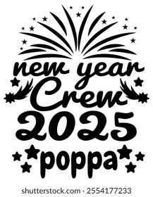 Poppa New Year Crew 2025 Shirt – Funny and Festive Design for the New Year