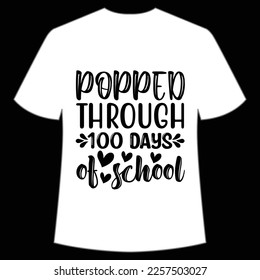 popped through 100 days of school t-shirt Happy back to school day shirt print template, typography design for kindergarten pre k preschool, last and first day of school