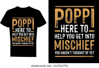 Poppi here to help you get into mischief t-shirt design, amazing t shirt, dad t-shirt design