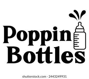 poppin bottles Svg,Baby,Baby Shower,Baby Boy, Funny Baby,T-Shite    svg