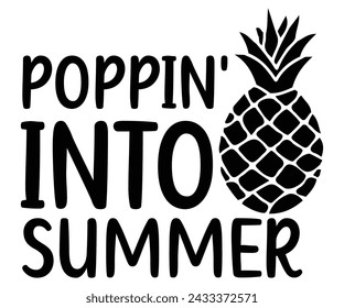 poppin into summer Svg,Summer day,Beach,Vacay Mode,Summer Vibes,Summer Quote,Beach Life,Vibes,Funny Summer    svg