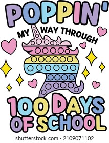 Poppin my way through 100 days of school, Unicorn school, Funny 100th day of school design vector. This design also can use in T-shirt, mugs, bags, stickers, backgrounds, and different print items.