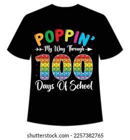 Poppin My Way Through 100 Days Of School t-shirt Happy back to school day shirt print template, typography design for kindergarten pre k preschool, last and first day of school, 100 days of school 