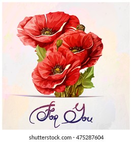 Poppy flowers with leaves. Greeting card with For you words. Three red poppy flowers. Vector - stock.