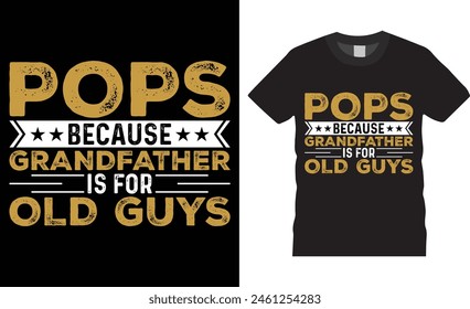 Pops because grandfather is for old guys, Father’s Day vector t-shirt design. Father Day t-shirt design with motivational quote. T shirt design template, vector design and any print, clothes, poster.