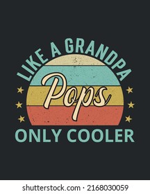 Pops Like A Grandpa Only Cooler, Grandpa, Fathers Day, Grandfather, Grandpa Shirt