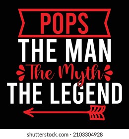 Pops The Man The Myth The Legend, Best Dad Ever, Man Myth Legend, Fathers Day T Shirt