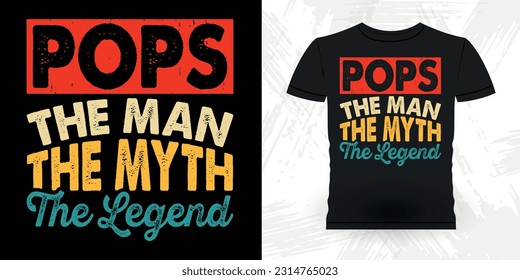 Pops The Man The Myth The Legend  Funny Dad Grandpa Retro Vintage Father's Day T-shirt Design