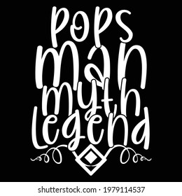 pops man myth legend, typography lettering design, printing for t shirt, banner, poster, mug etc