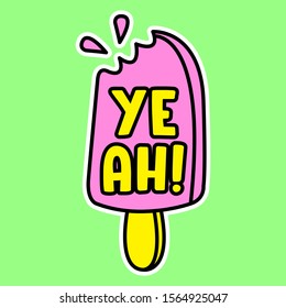 POPSICLE, YEAH, SLOGAN PRINT VECTOR