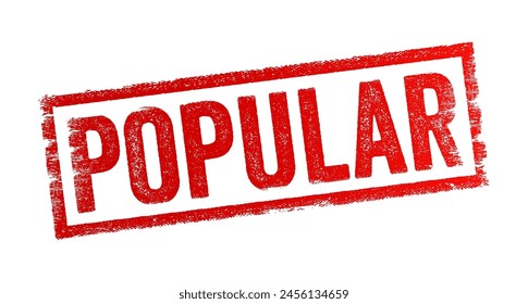 Popular is an adjective used to describe something that is liked, admired, or enjoyed by many people, text concept stamp