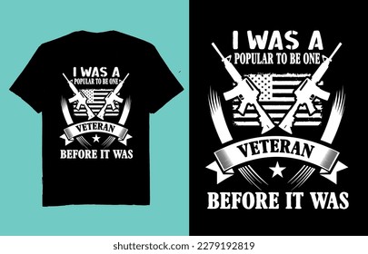 I was a popular to be one veteran before it was- t shirt design vector