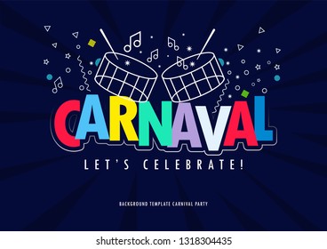 Popular Event in Brazil. Festive Mood. Carnaval Title With Colorful Party Elements Saying Come to Carnival. Travel destination. Brazilian Rythm, Dance and Music.  Background for Poster and banner.