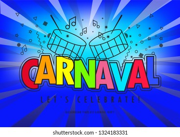 Popular Event in Brazil. Festive Mood. Carnaval Title With Colorful Party Elements Saying Come to Carnival. Travel destination. Brazilian Rythm, Dance and Music. Background for Poster and banner.