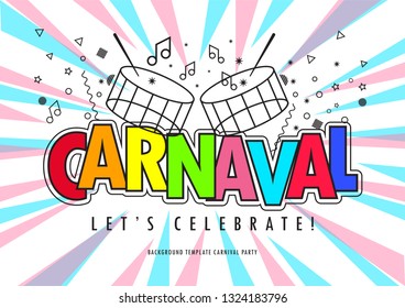 Popular Event in Brazil. Festive Mood. Carnaval Title With Colorful Party Elements Saying Come to Carnival. Travel destination. Brazilian Rythm, Dance and Music. Background for Poster and banner.