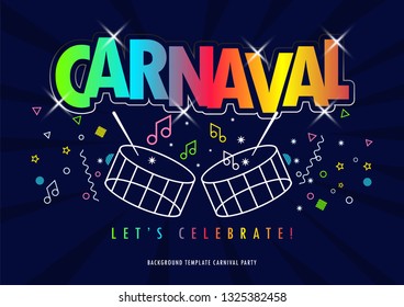 Popular Event in Brazil. Festive Mood. Carnaval Title With Colorful Party Elements Saying Come to Carnival. Travel destination. Brazilian Rythm, Dance and Music. Background for Poster and banner.