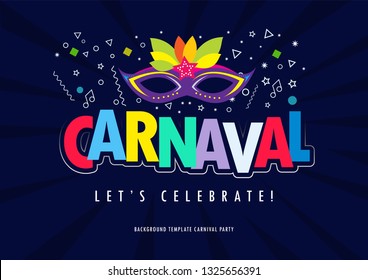 Popular Event in Brazil. Festive Mood. Carnaval Title With Colorful Party Elements Saying Come to Carnival. Travel destination. Brazilian Rythm, Dance and Music. Background for Poster and banner. 