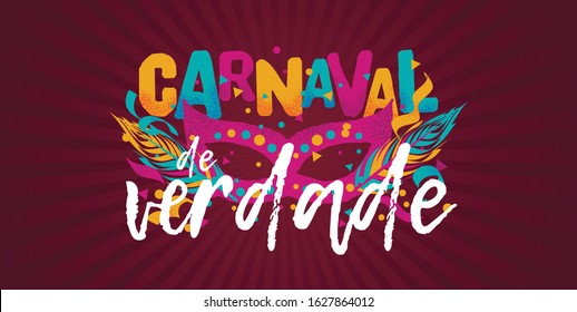 Popular Event in Brazil. Festive Mood. Carnaval Title With Colorful Party Elements Saying Carnaval For True. Travel destination. Brazilian Rythm, Dance and Music.