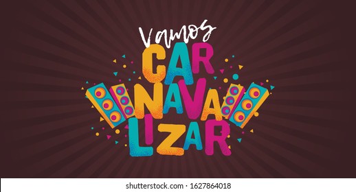 Popular Event in Brazil. Festive Mood. Carnaval Title With Colorful Party Elements Saying Let's Carnavalizar. Travel destination. Brazilian Rythm, Dance and Music.