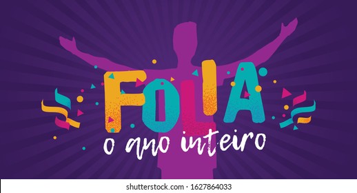 Popular Event in Brazil. Festive Mood. Carnaval Title With Colorful Party Elements Saying Party All the Year. Travel destination. Brazilian Rythm, Dance and Music.