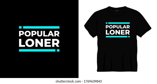 popular loner typography t-shirt design. Ready to print for apparel, poster, illustration. Modern, simple, lettering t shirt vector.