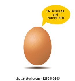 I'm popular and you're not. The idea of a million likes. Popular egg. Funny writing. Vector illustration 2019. No background