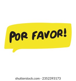 Por favor. Yellow speech bubble. Spanish language. Please. Vector graphic design.