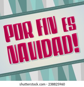 Por fin es Natividad - Christmas is finally here Spanish text - vector card