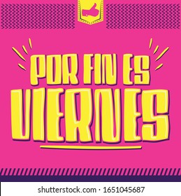 Por Fin es Viernes, Finally it's Friday Spanish text vector design.