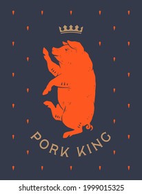 Pork, pig. Template Label. Vintage retro print, tag, label with king pig drawing, old school style. Poster with text Steak House, Beer, Pork, typography, king pig silhouette. Vector Illustration