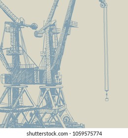 Port crane machinery Building Tower construction. Hand drawn sketch illustration. Blue silhouette on brown gray backgraund. Applicable for Placards Banners Posters Flyers. Vector