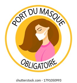 Port du masque obligatoire. Translation: "Wearing mask is mandatory". Mask required french version. Woman wearing mask. New normal. Wear facemask. Round frame. Sign. Banner. Poster