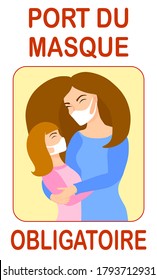Port du masque obligatoire. Translation: "Wearing mask is mandatory". Mask required french version. Mother and daughter wearing mask. New normal. Wear facemask. Sign. Banner. Poster. Woman with child