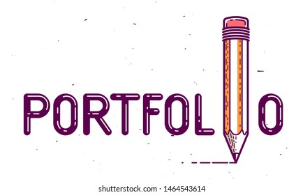 Portfolio word with pencil instead of letter I, art and design gallery concept, vector conceptual creative logo or poster made with special font.