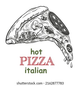 Portion of hot Italian pizza, hand drawn sketch. Advertising shop, cafe, pizzeria. Isolated on white background. Vector.