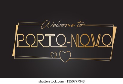 Porto-Novo Welcome to Golden text Neon Lettering Typography with Wired Golden Frames and Hearts Design Vector Illustration.