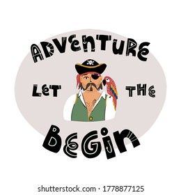 Portrait of a conqueror of the seas and oceans, pixyish looking pirate with anchor tattoo in cocked hat with skull and bones, macaw parrot on his shoulder and lettering,Let the adventures begin.