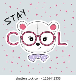 Portrait cute cartoon bear in glasses with the inscription stay cool. Sweet kids graphics for t-shirts. Greeting card.