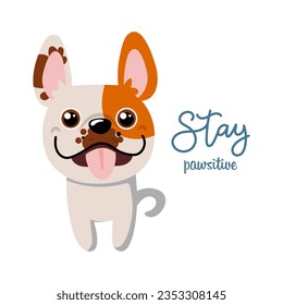 Portrait of a cute dog and lettering Stay positive. Baby print, postcard, vector	
