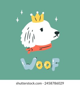 A portrait of a dog in golden crown and letters WOOF. Hand drawn vector illustration, print with funny pet